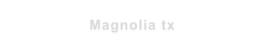 Magnolia tx